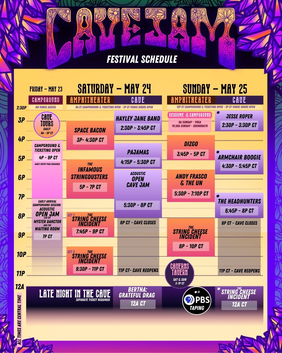 A vibrant, psychedelic-themed festival schedule for CaveJam spans three days: Friday, May 23 to Sunday, May 25. The schedule is split into three areas: Campground, Amphitheater, and Cave, with event times listed in Central Time (CT). The background is colorful with leafy, neon purple and orange designs framing the chart. On Friday, May 23: Campground Only (No venue access), Cave Tours from 9 AM–5 PM, Campground & Ticketing open 4–9 PM (early entry pass required), and Acoustic Open Jam at 6 PM, featuring Myster Dahtor and the Waiting Room at 7 PM. On Saturday, May 24: At the Amphitheater: Space Bacon (4–4:30 PM), The Infamous Stringdusters (5–7 PM), The String Cheese Incident Set 1 (7:45–9 PM), and The String Cheese Incident Set 2 (9:30–11 PM). On Saturday, May 24: In the Cave: Hayley Jane Band (2:30–3:45 PM), Pajamas (4:15–5:30 PM), and Acoustic Open Cave Jam (5:30–8 PM, cave closes after). On Saturday, May 24: In the Cave Late Night: Bertha: Grateful Drag at 12 AM (ticket required, labeled Late Night in the Cave). On Sunday, May 25: At the Campground: Geodome: Yoga at 9 AM, Soundbath at 10:30 AM. On Sunday, May 25: At the Amphitheater: Dizgo (3:45–5 PM), Andy Frasco & the U.N. (5:30–7:10 PM), and The String Cheese Incident (8–10 PM). On Sunday, May 25: In the Cave: Jesse Roper (2:30–3:30 PM), Armchair Boogie (4:30–5:45 PM), and The Headhunters (6:45–8 PM). On Sunday, May 25: In the Cave Late Night: The String Cheese Incident PBS Taping at 12 AM. Cave closes at 8 PM and reopens at 11 PM both Saturday and Sunday. The “Caveris Tavern” is open from 2–7 PM Saturday and Sunday. All performance times are Central Time, and late-night cave events require a separate ticket.